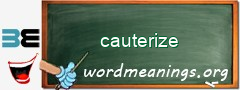 WordMeaning blackboard for cauterize